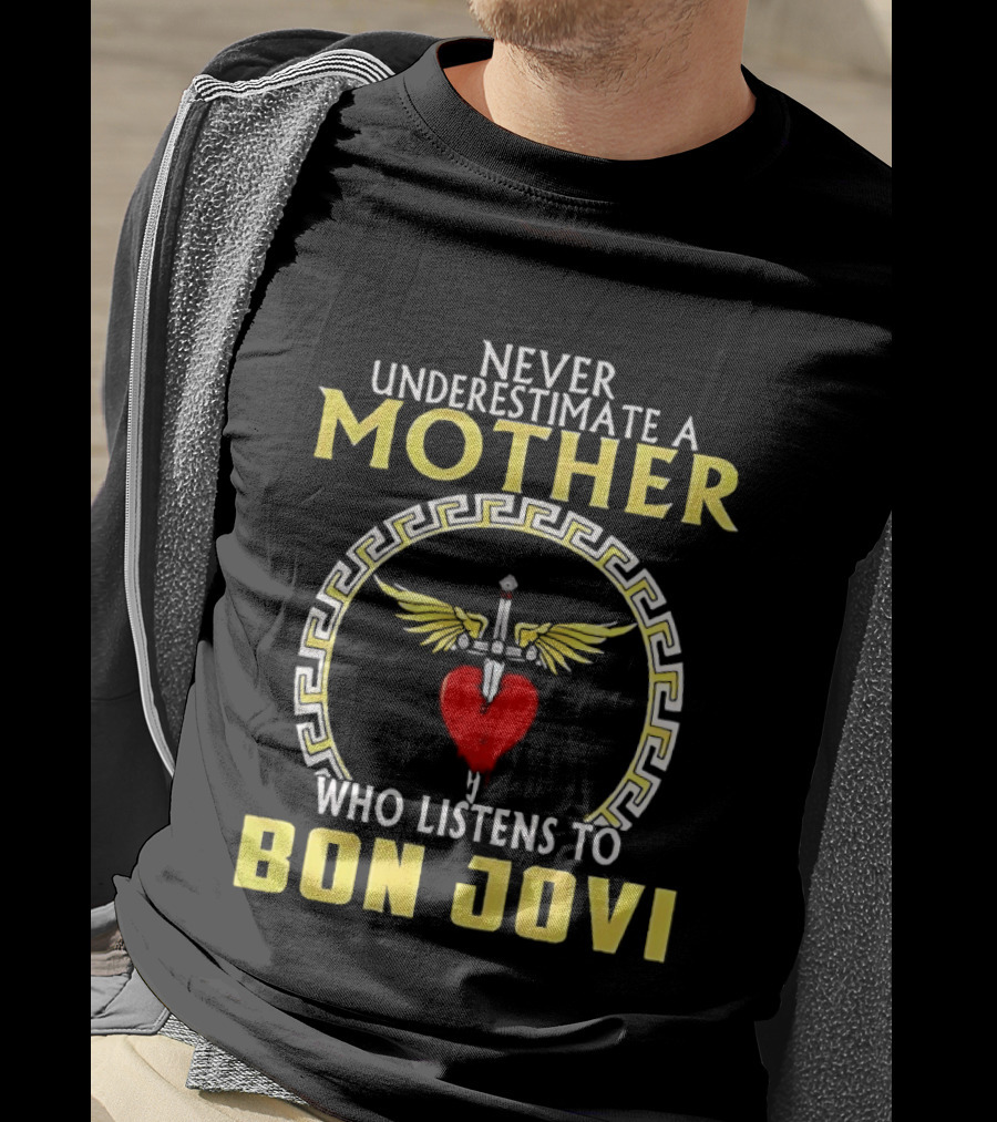Never Underestimate A Mother Who Listens To Bon Jovi With Heart And Wings T-Shirt