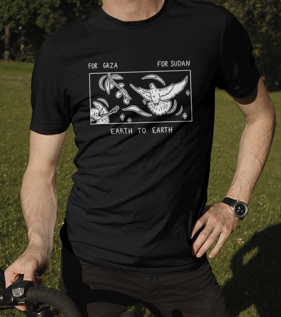 For Gaza For Sudan Earth To Earth Peace And Unity T-Shirt