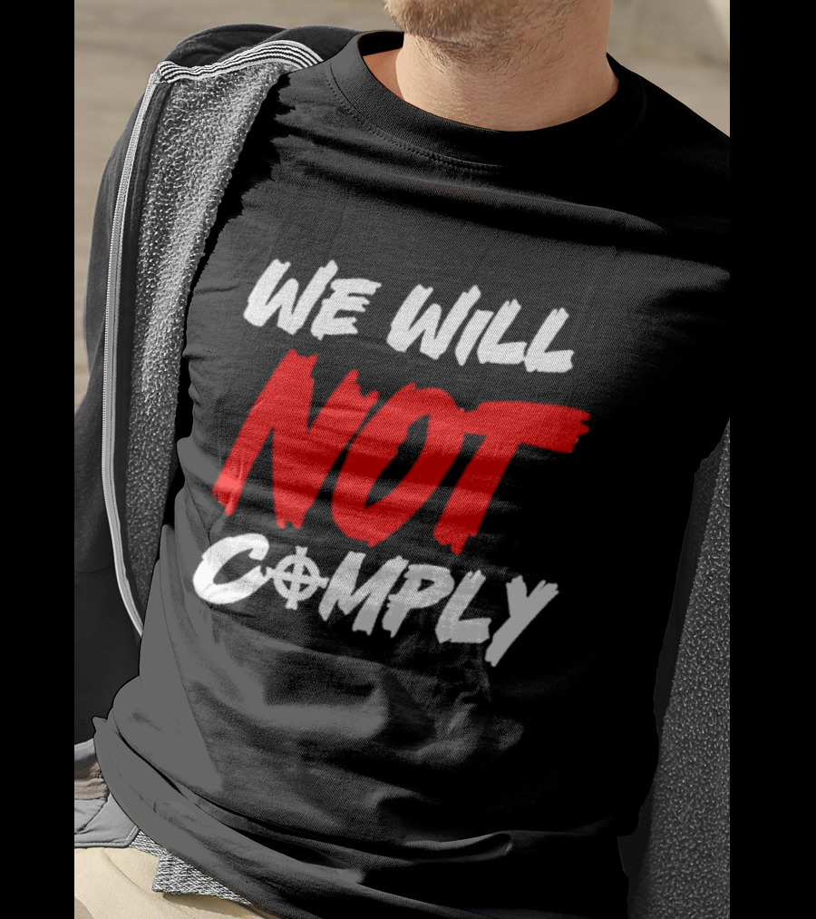 We Will Not Comply Text With Target T-Shirt