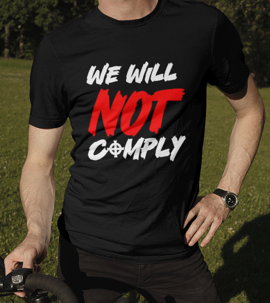 We Will Not Comply Text With Target T-Shirt