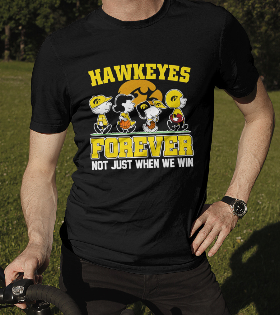 Hawkeyes Forever Peanuts Characters Not Just When We Win T-Shirt