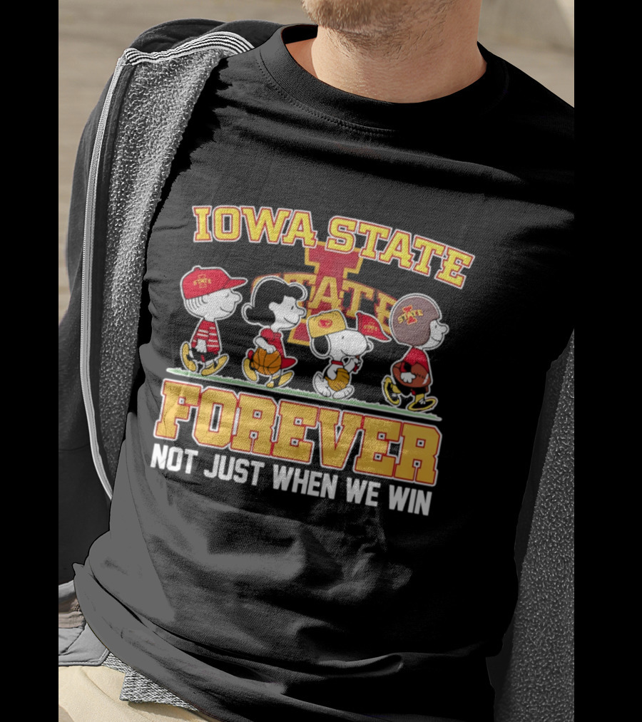 Iowa State Cyclones Peanuts Characters Forever Not Just When We Win T-Shirt