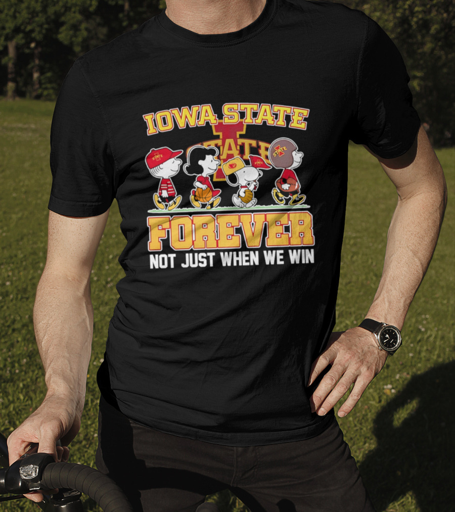 Iowa State Cyclones Peanuts Characters Forever Not Just When We Win T-Shirt