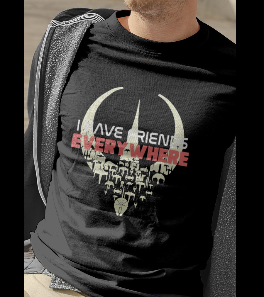 Have Friends Everywhere Spaceship Wars Star Fans T-Shirt
