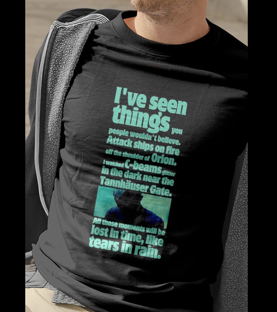 I've Seen Things Attack Ships On Fire Orion Tannhauser Gate Tears In Rain T-Shirt