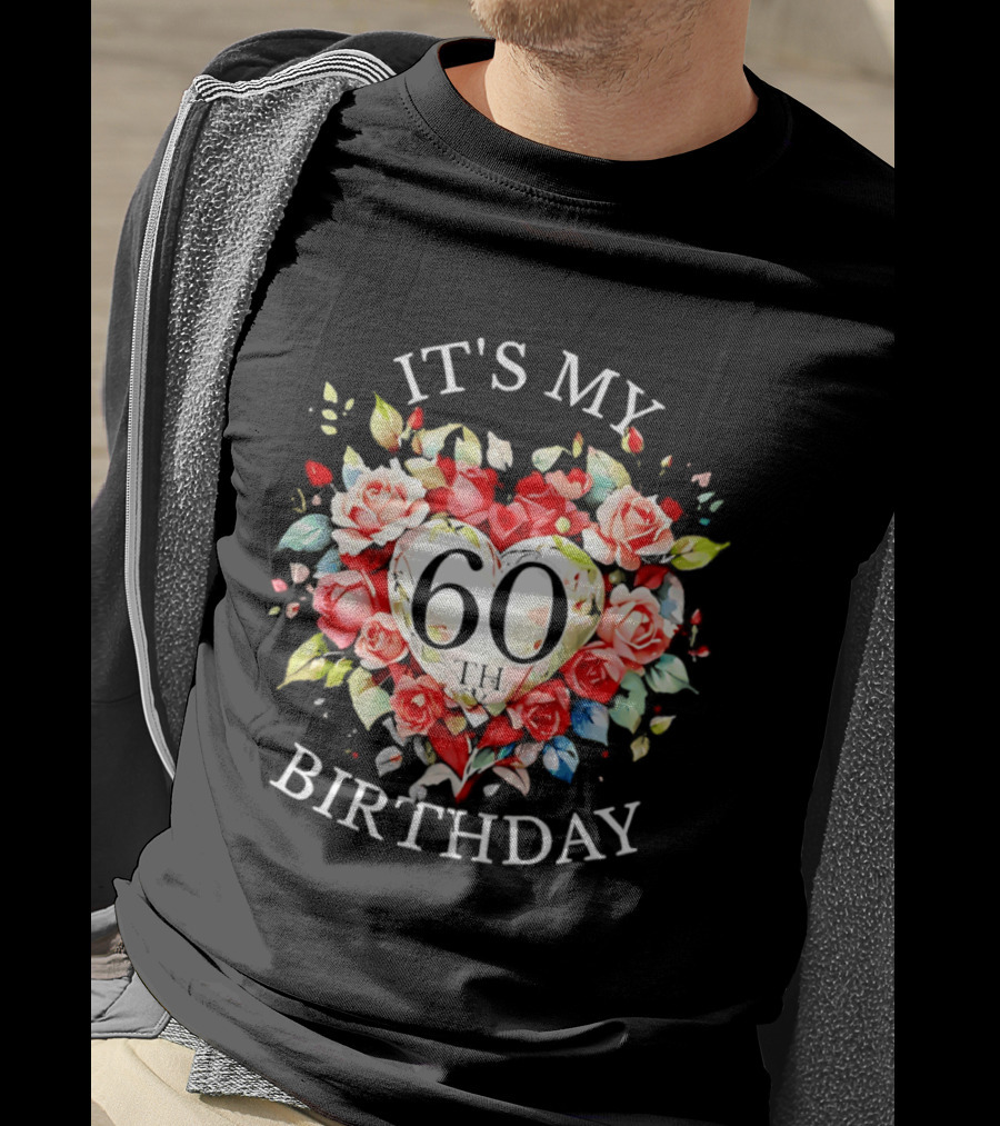 It's My 60th Birthday Rose Flower Heart Celebration T-Shirt