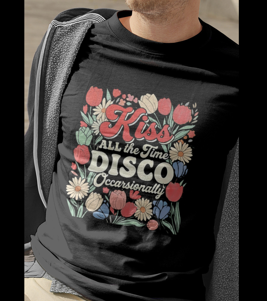 Kiss All The Time Disco Occasionally With Flowers T-Shirt