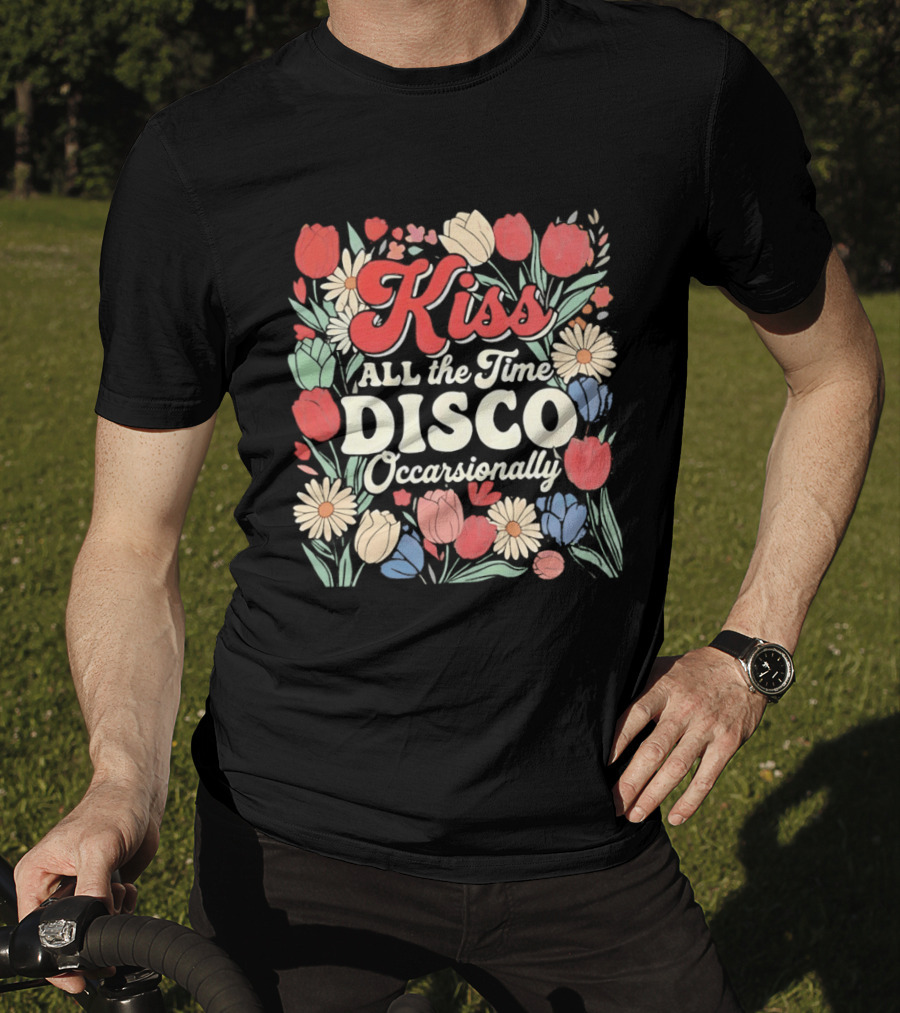 Kiss All The Time Disco Occasionally With Flowers T-Shirt