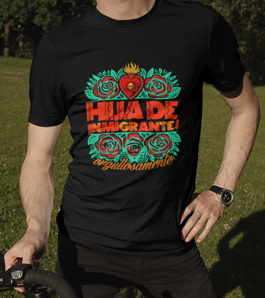 Hija De Inmigrantes Orgullosamente Rose Heart Skull T-Shirt