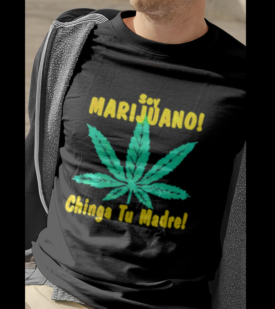Soy Marijuano Cannabis Leaf Chinga Tu Madre T-Shirt