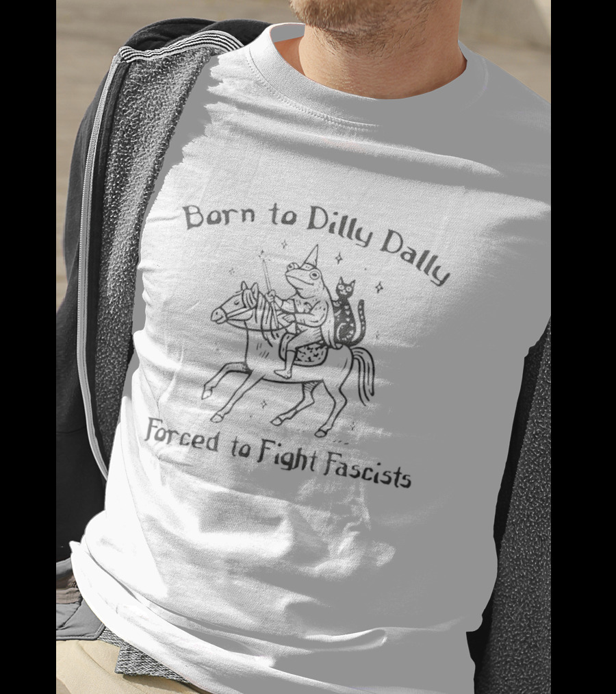 Black Cat And Frog Riding Horse Born To Dilly Dally Forced To Fight Fascists T-Shirt