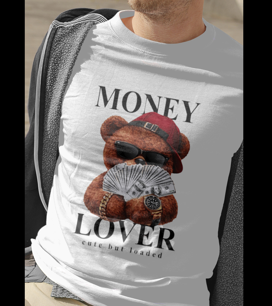 Money Lover Teddy Bear With Cash And Accessories T-Shirt