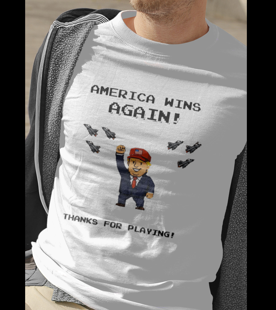 America Wins Again Trump B2 Thanks For Playing Video Game T-Shirt