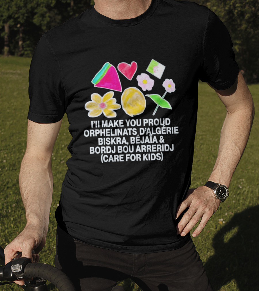 I'll Make You Proud Orphelinats D'Algérie Biskra Béjaïa Bordj Bou Arreridj Care For Kids T-Shirt