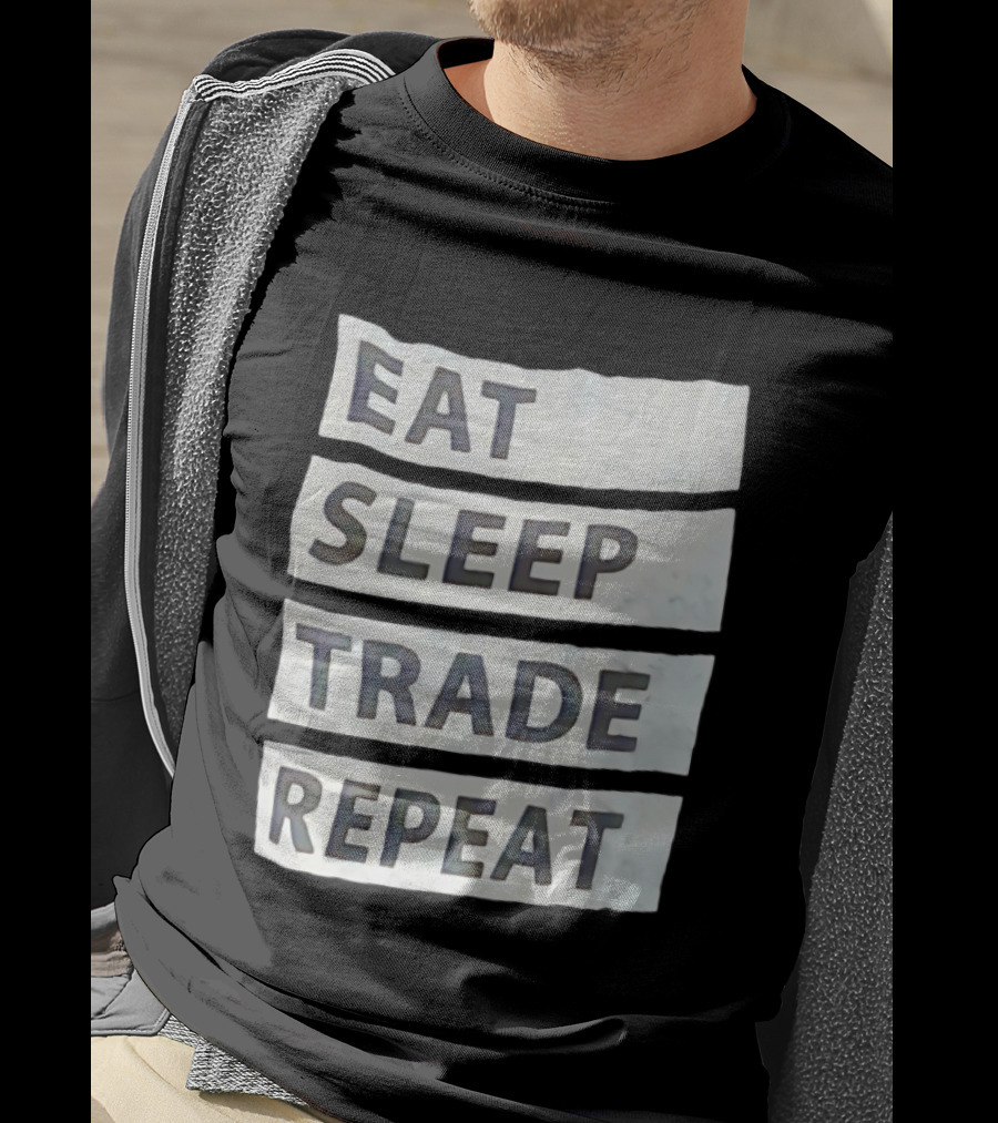Eat Sleep Trade Repeat Phrase For Traders And Investors T-Shirt