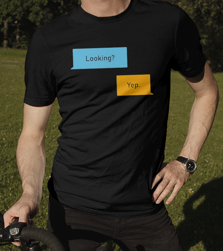 Looking? Yep. Conversation Bubbles T-Shirt