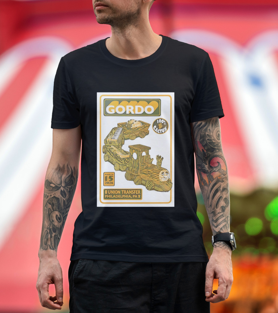 Gordo 100 Cactus Train Union Transfer Philadelphia PA March 15 2026 T-Shirt