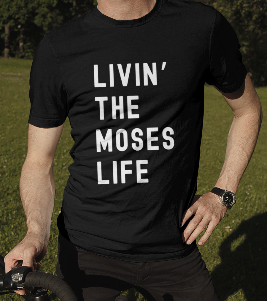 Livin' The Moses Life T-Shirt