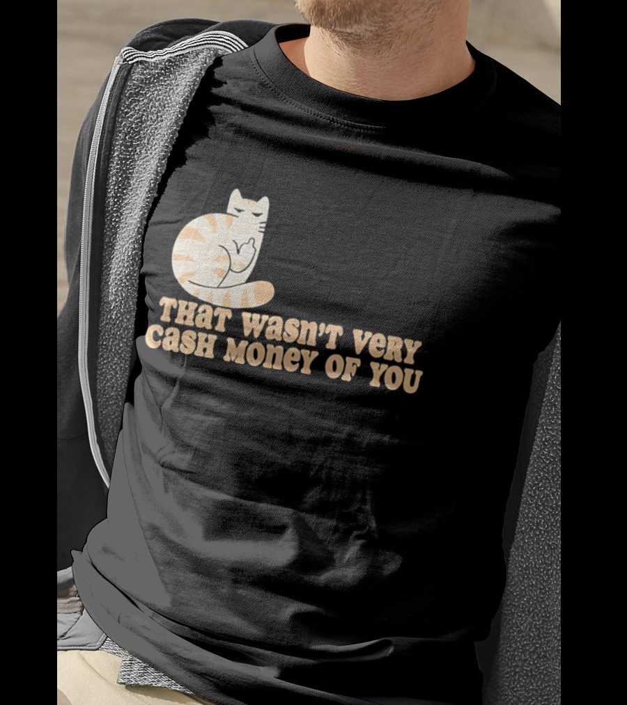 Tabby Cat Middle Finger That Wasn't Very Cash Money Of You T-Shirt