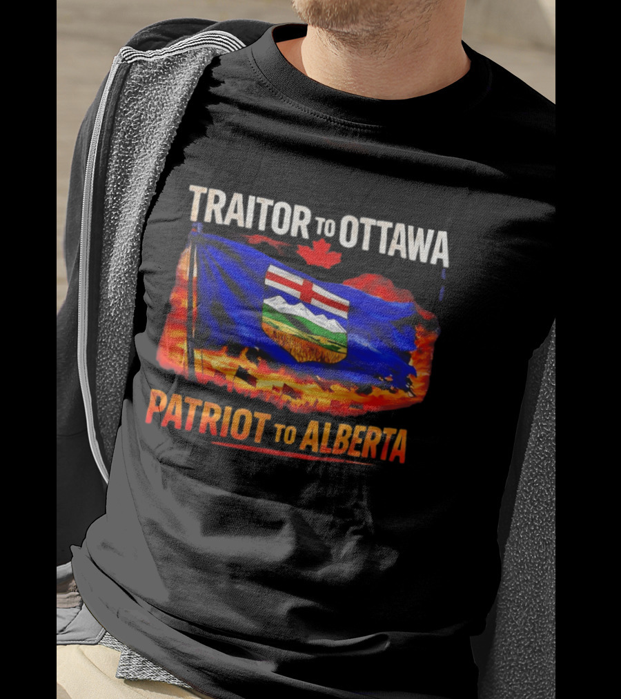 Traitor To Ottawa Patriot To Alberta Alberta Flag Canadian Maple Leaf Flame T-Shirt