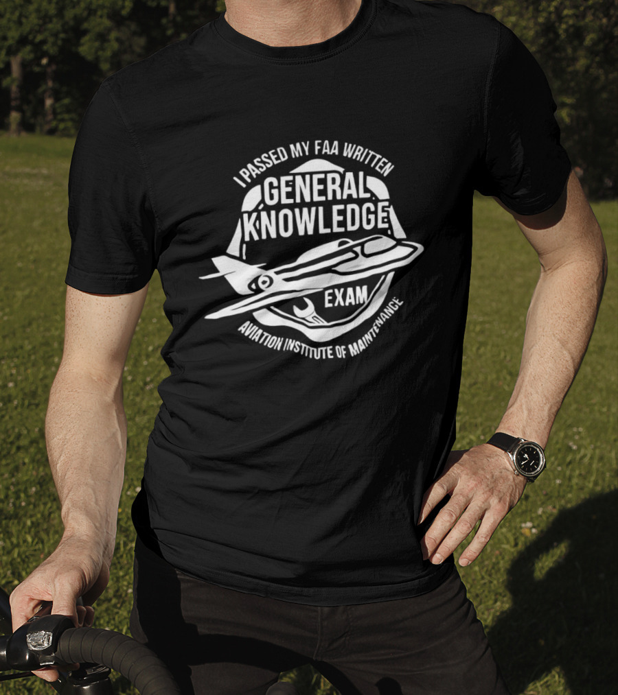 I Passed My FAA Written General Knowledge Exam Aviation Institute Of Maintenance T-Shirt