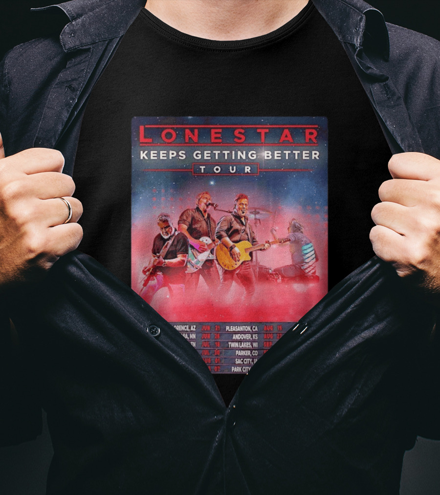 Lonestar Keeps Getting Better Tour 2026 North America Schedule Dates Florence AZ Pleasanton CA Burley ID T-Shirt