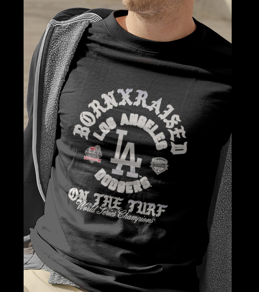 Born X Raised Los Angeles Dodgers On The Turf World Series Champions T-Shirt