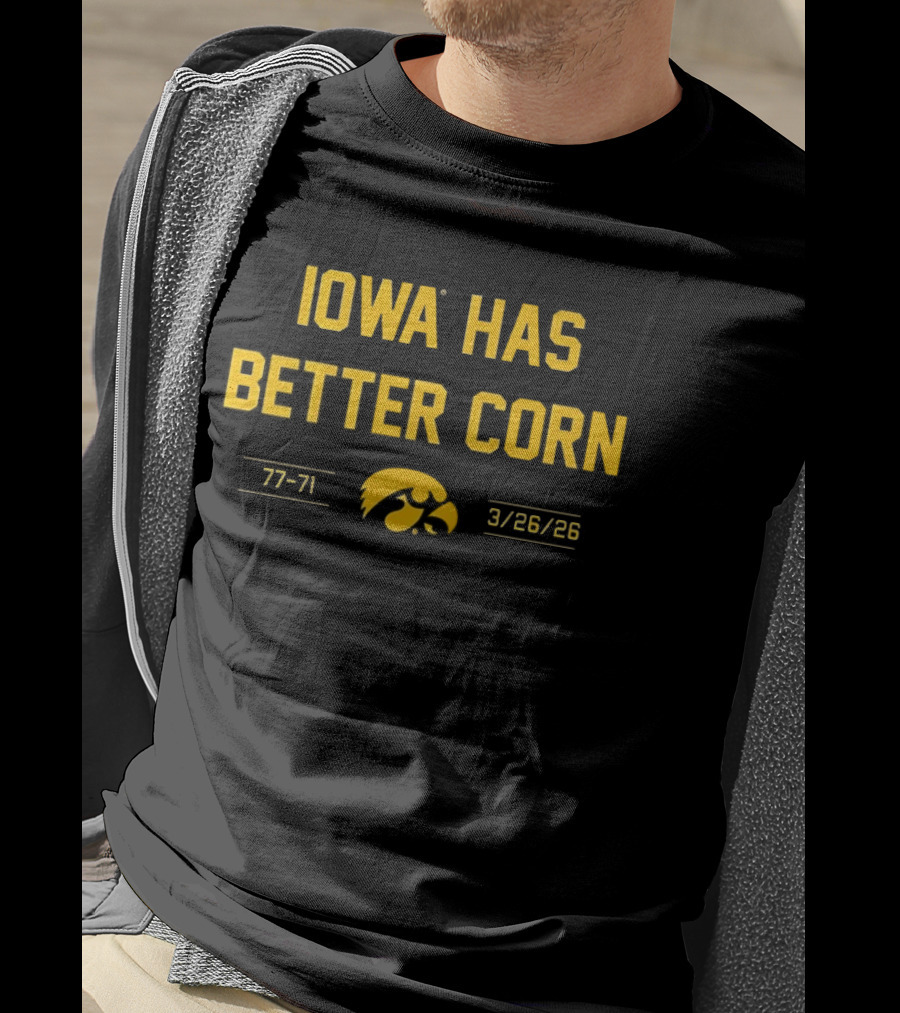Iowa Has Better Corn 77 71 3/26/26 Hawkeyes T-Shirt
