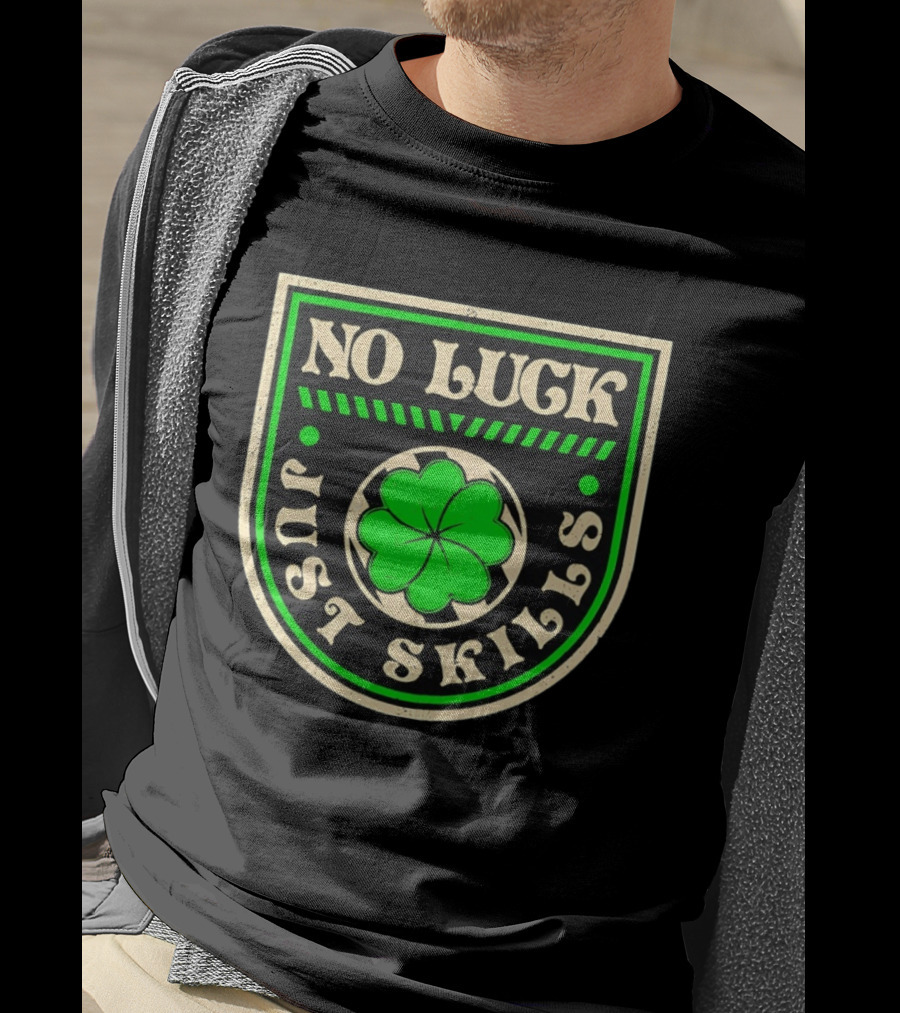 No Luck Just Skills Shamrock T-Shirt