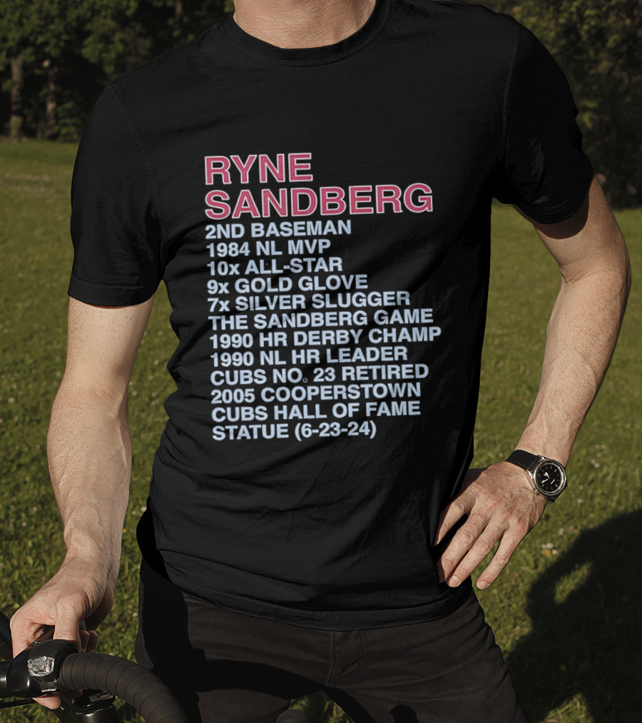 Ryne Sandberg 2nd Baseman 1984 NL MVP 10x All Star 9x Gold Glove 7x Silver Slugger Cubs No. 23 Retired Hall Of Fame 2005 T-Shirt