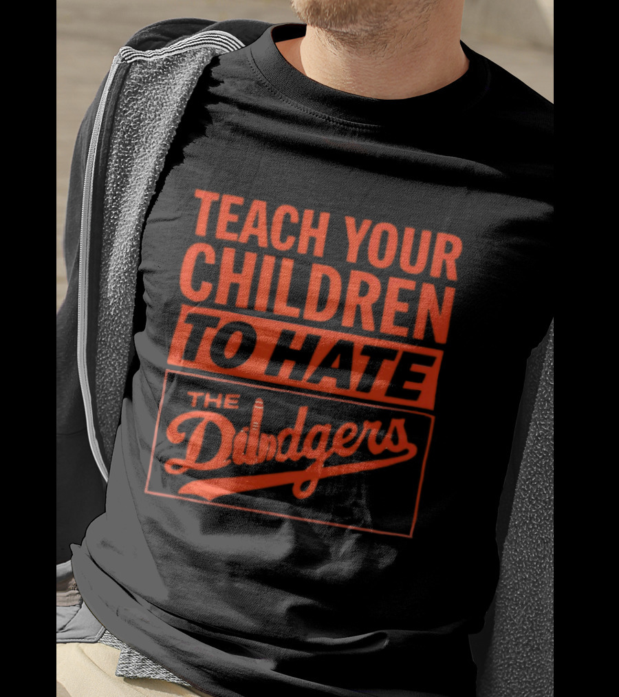 Teach Your Children To Hate The Dodgers T-Shirt