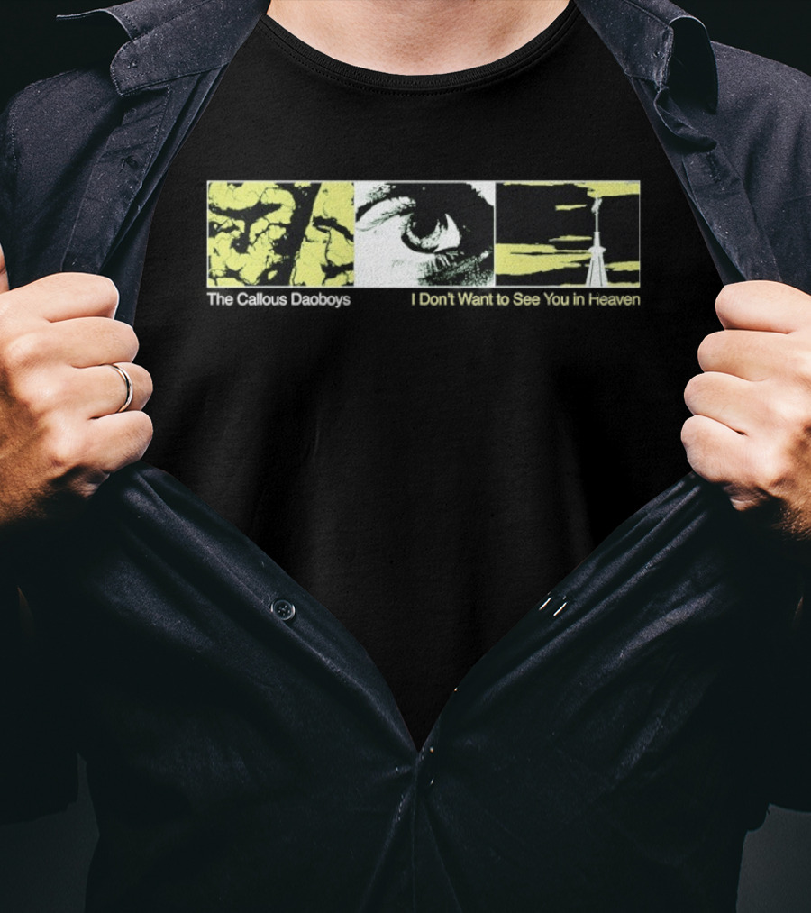 The Callous Daoboys Eye Abstract I Don't Want To See You In Heaven T-Shirt