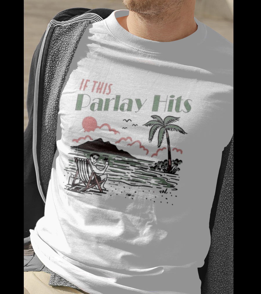 If This Parlay Hits Beach Holiday Palm Tree Sunset Scene T-Shirt