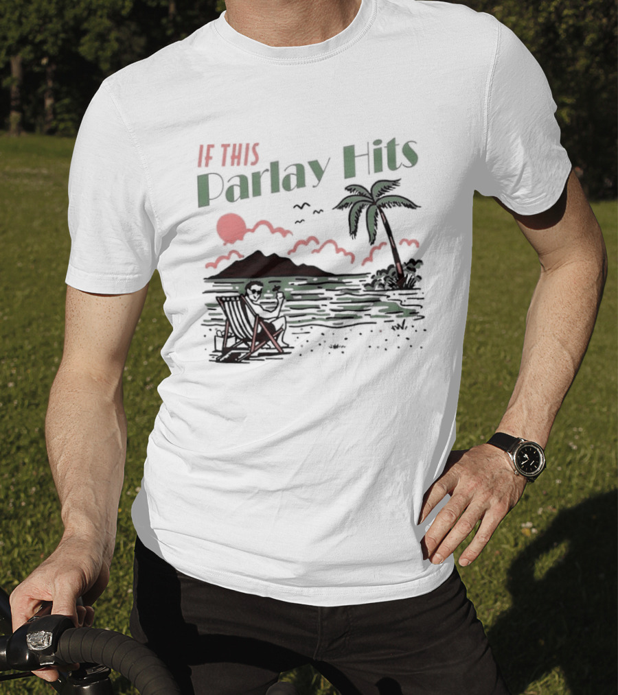 If This Parlay Hits Beach Holiday Palm Tree Sunset Scene T-Shirt