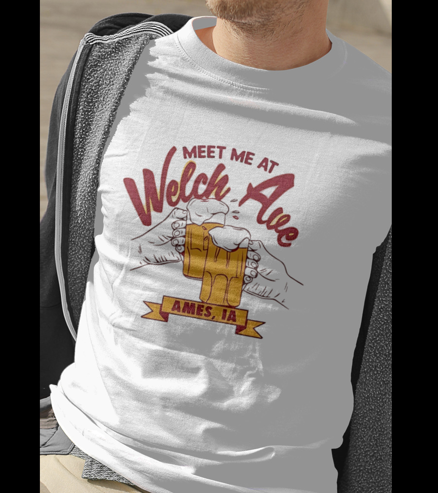 Meet Me At Welch Ave Ames IA Beer Cheers T-Shirt