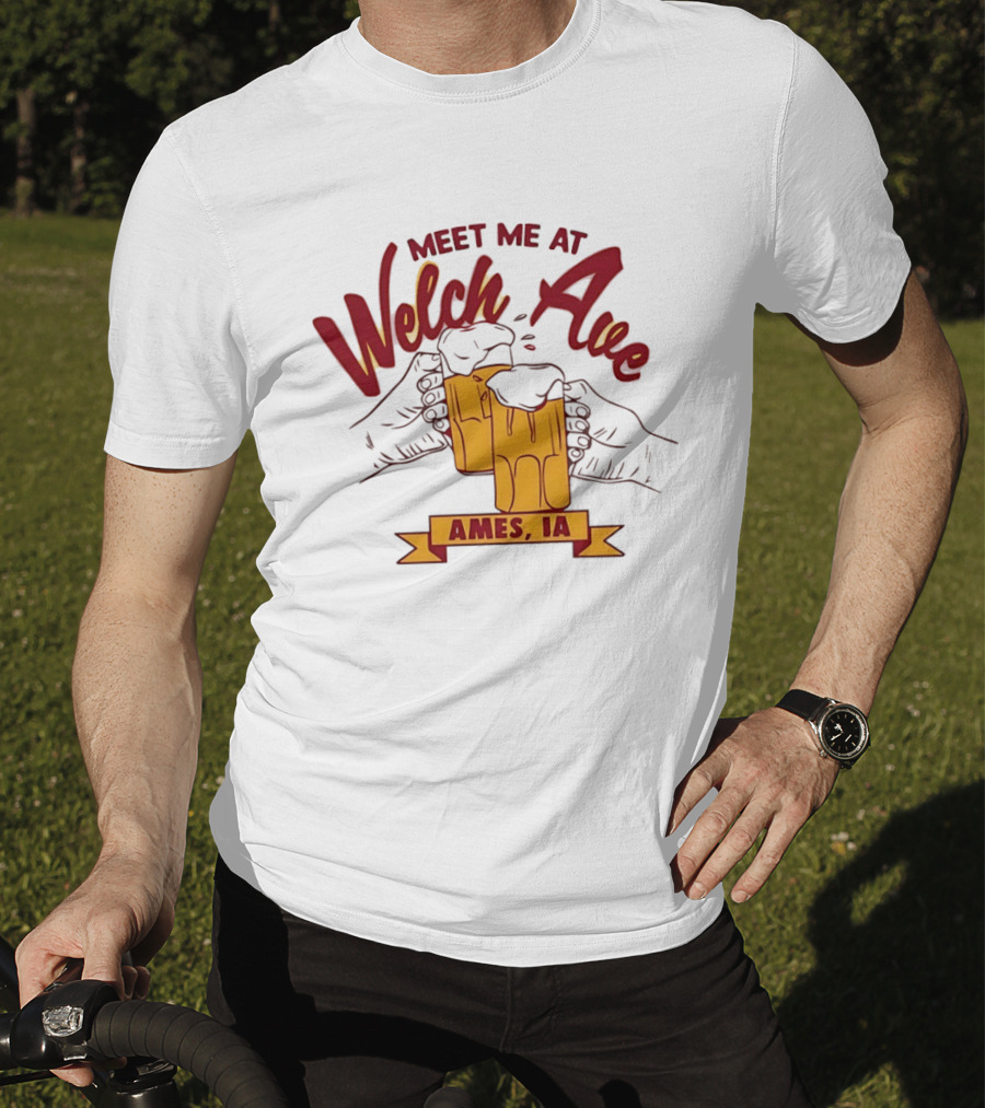Meet Me At Welch Ave Ames IA Beer Cheers T-Shirt