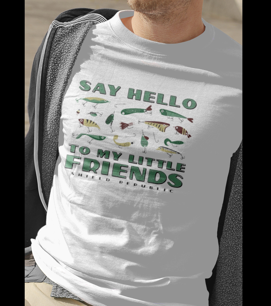 Say Hello To My Little Friends Shield Republic Fishing Lures T-Shirt