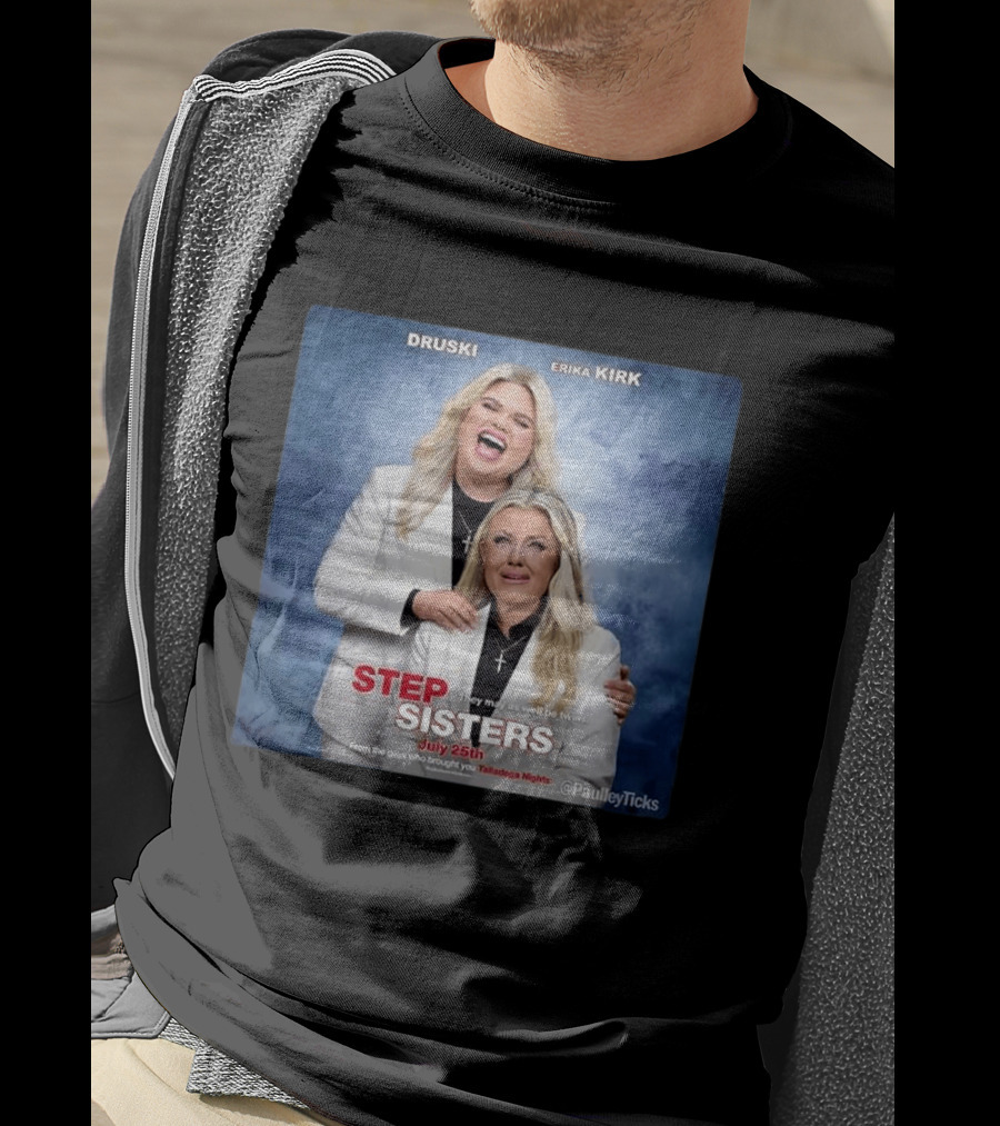 Druski Erika Kirk Step Sisters July 25th Talladega Nights T-Shirt