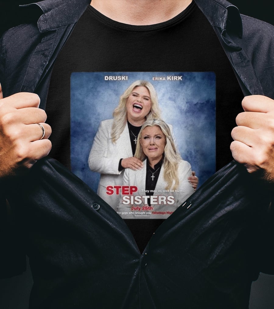 Druski Erika Kirk Step Sisters July 25th Talladega Nights T-Shirt