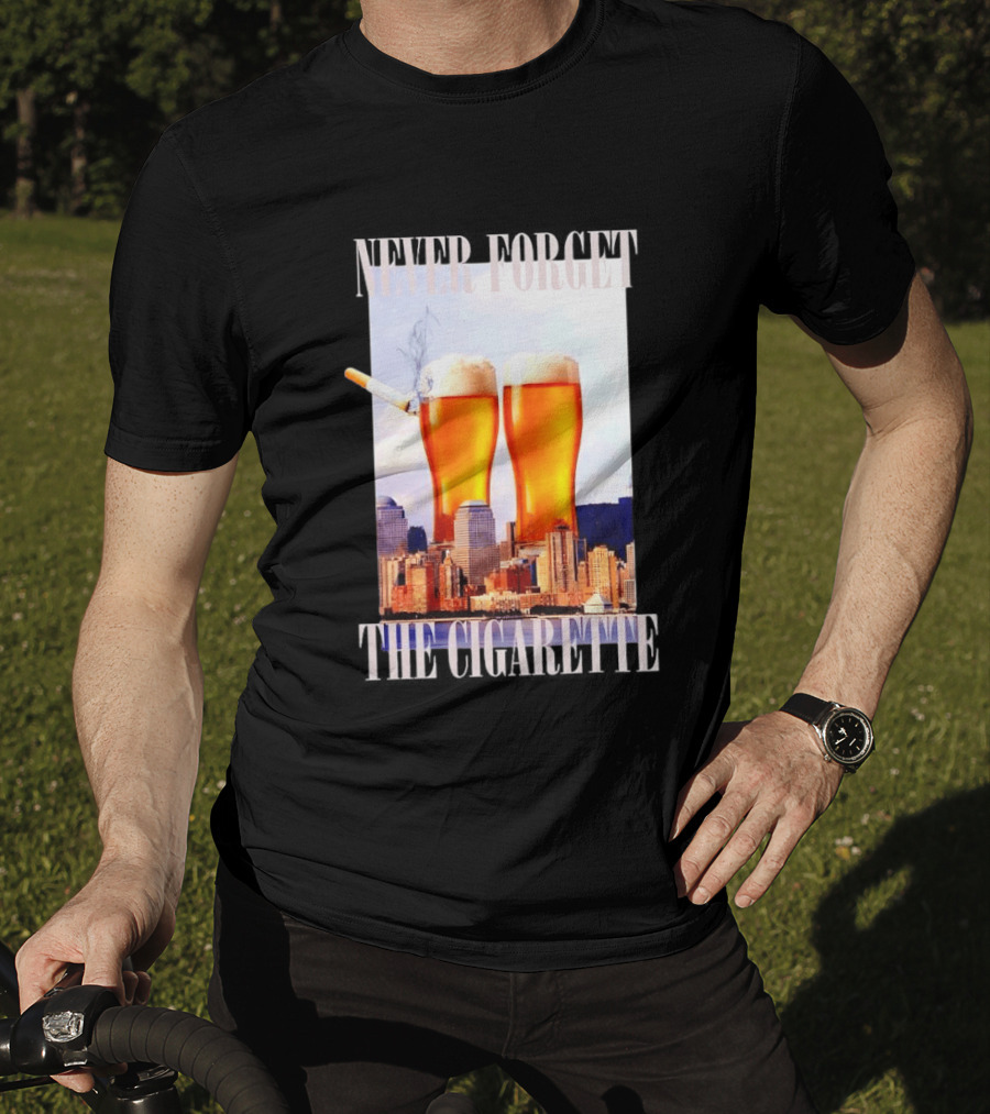 Never Forget The Cigarette Twin Beer Towers 9 11 T-Shirt