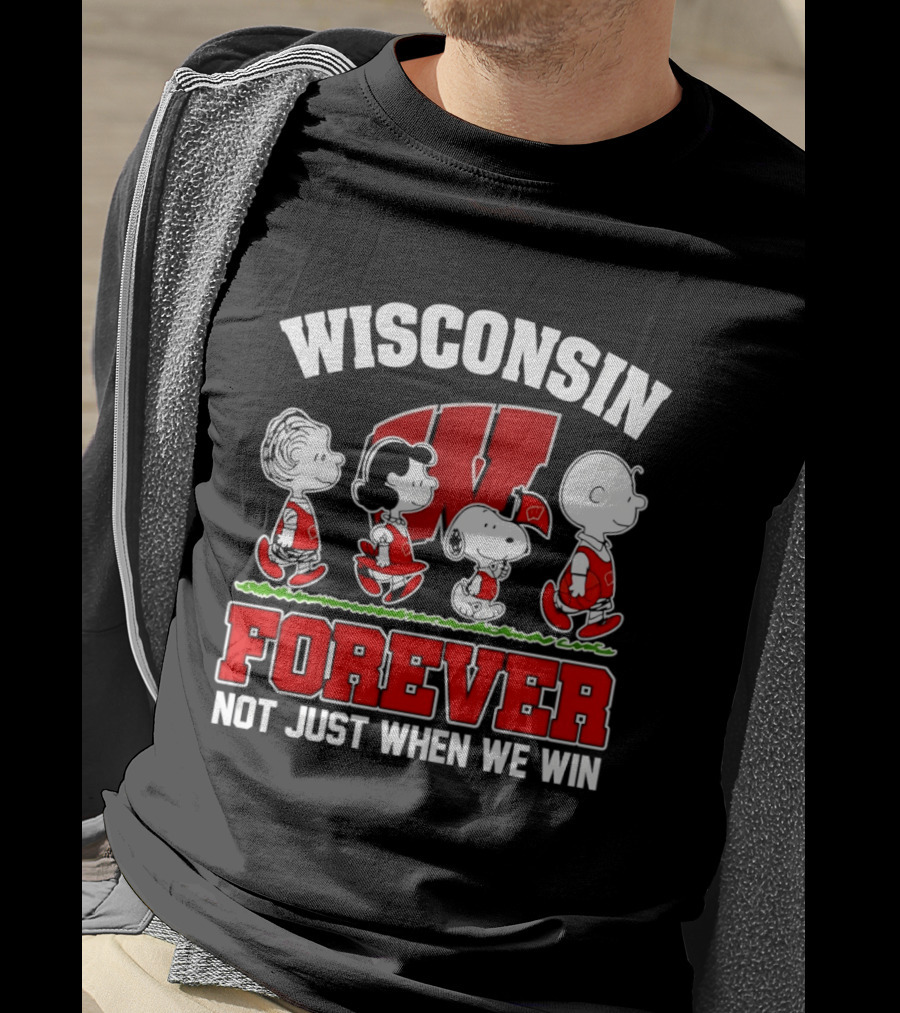 Wisconsin Badgers Forever Peanuts Characters Not Just When We Win T-Shirt