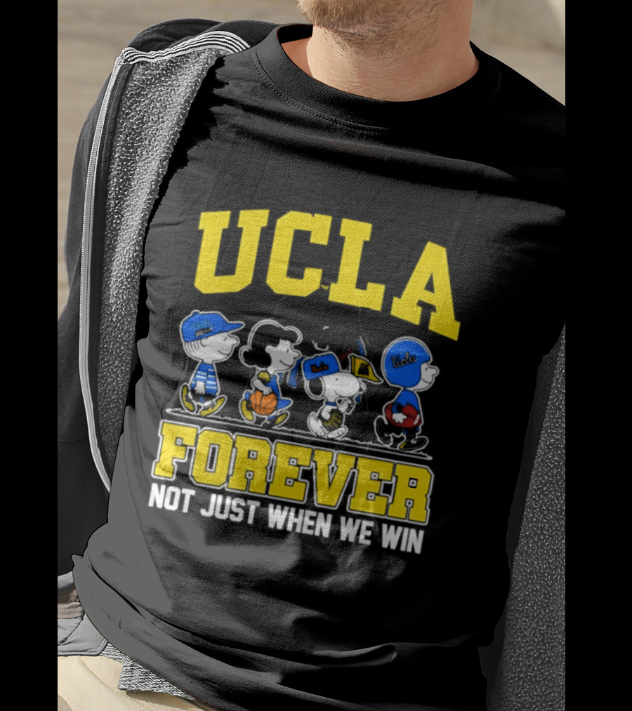 UCLA Bruins Forever Not Just When We Win Peanuts Cartoon Characters T-Shirt