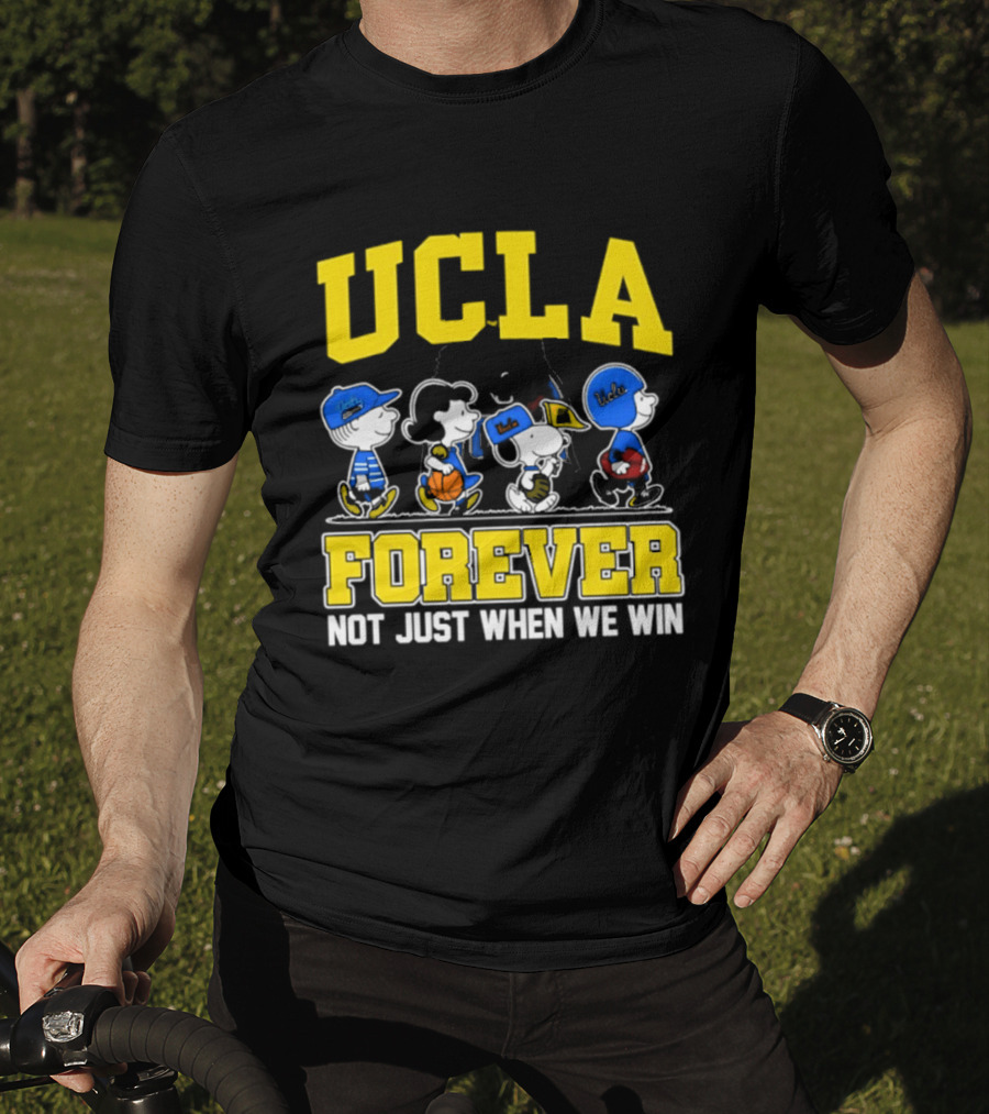 UCLA Bruins Forever Not Just When We Win Peanuts Cartoon Characters T-Shirt