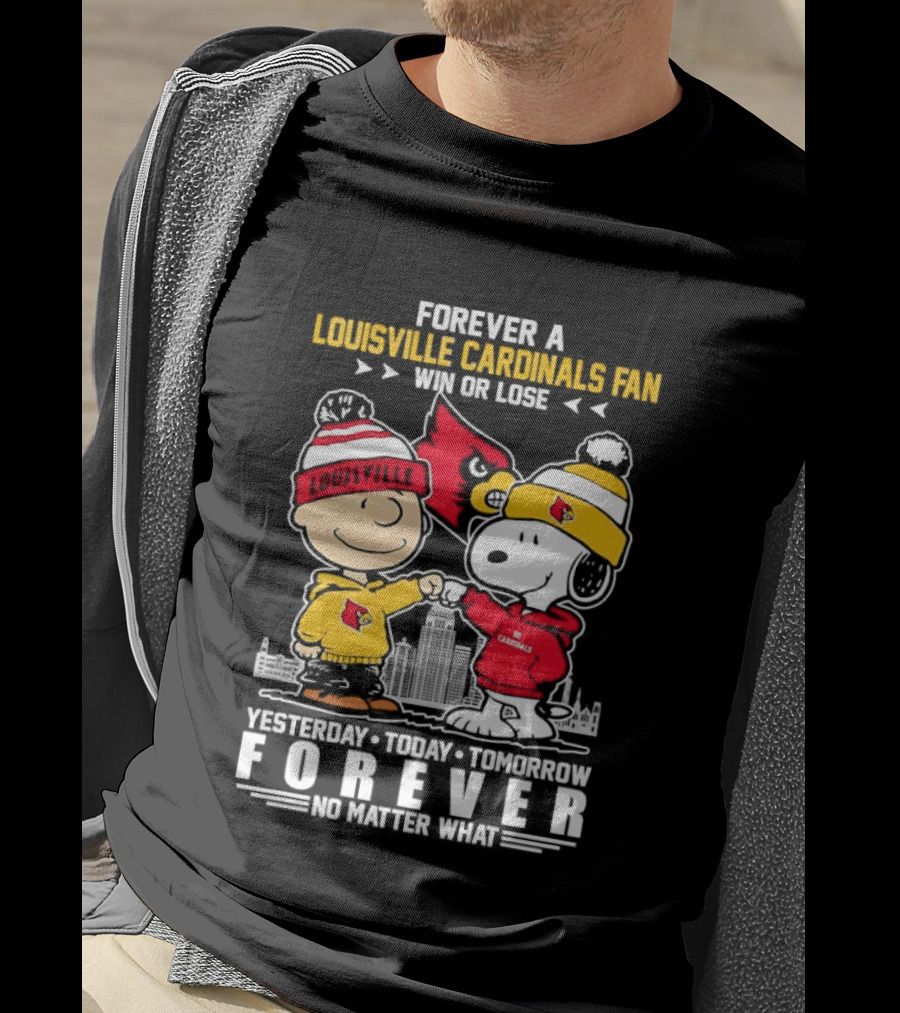 Forever A Louisville Cardinals Fan Charlie Brown And Snoopy Yesterday Today Tomorrow Forever No Matter What T-Shirt