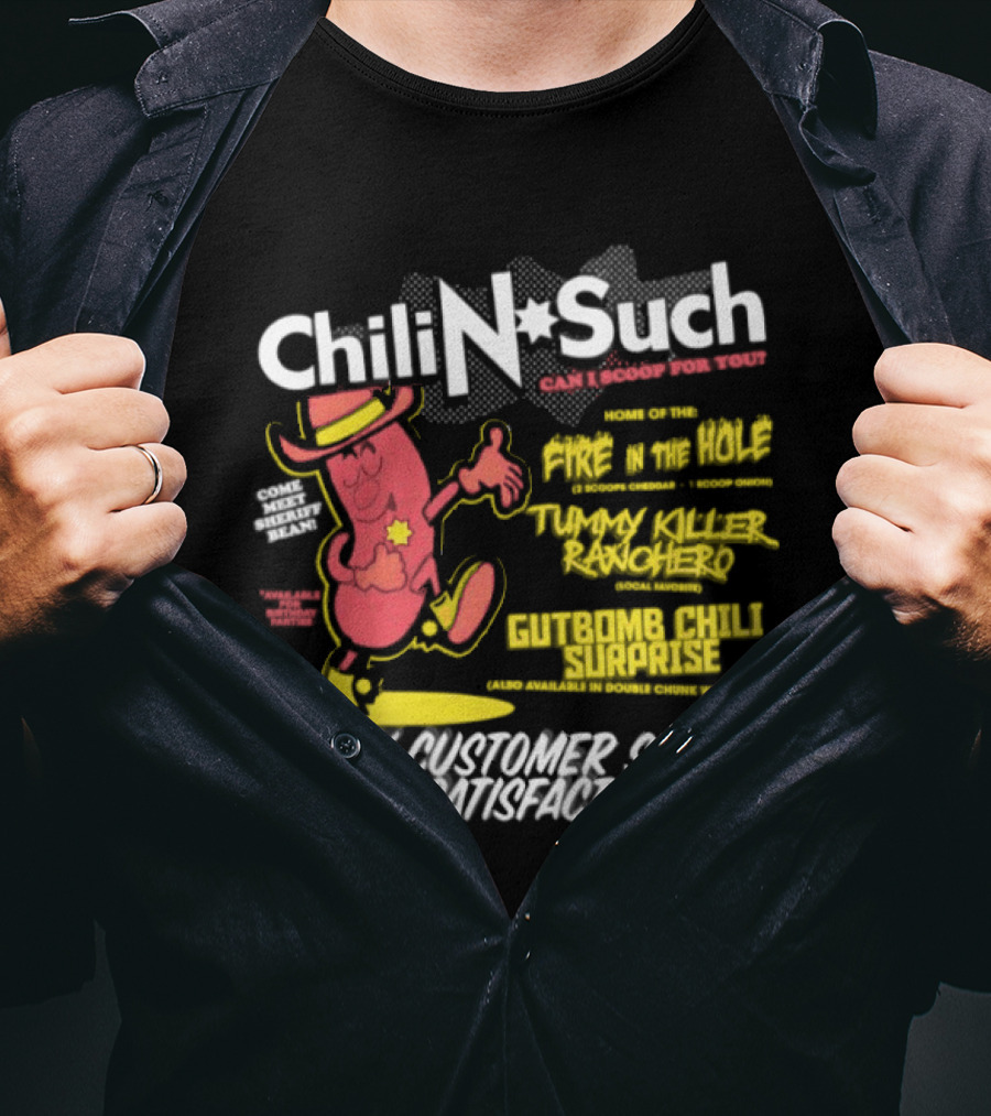 Chili N Such Sheriff Bean Every Customer Served To Satisfaction Texas Taste Southern Chili Supremacy T-Shirt