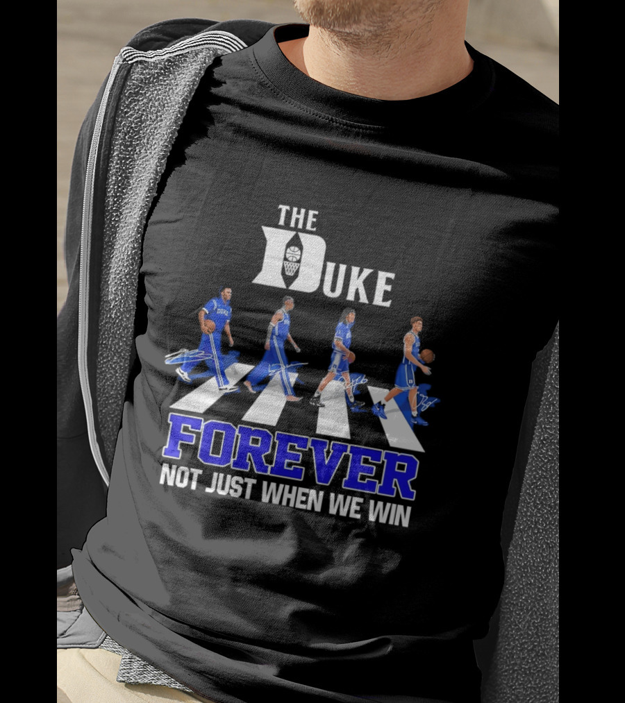 The Duke Blue Devils Forever Not Just When We Win Abbey Road Basketball Players T-Shirt