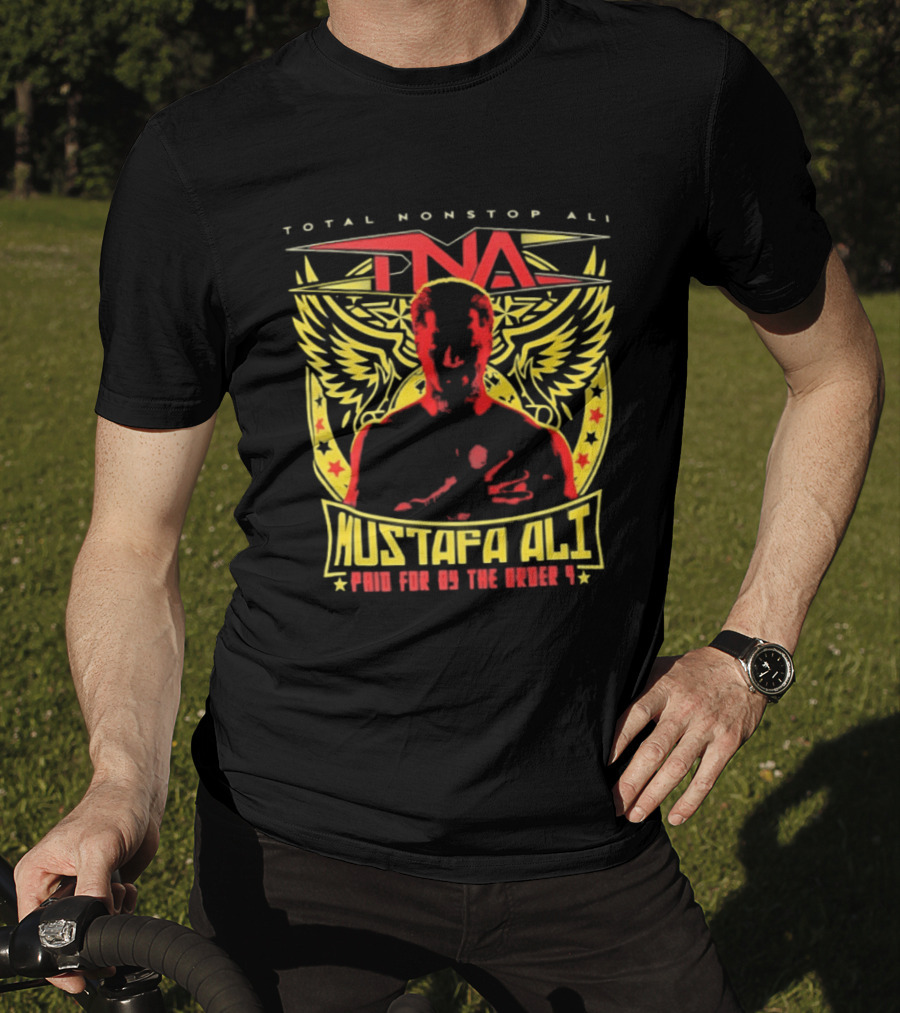 Total Nonstop Ali Mustafa Ali TNA Paid For By The Order T-Shirt