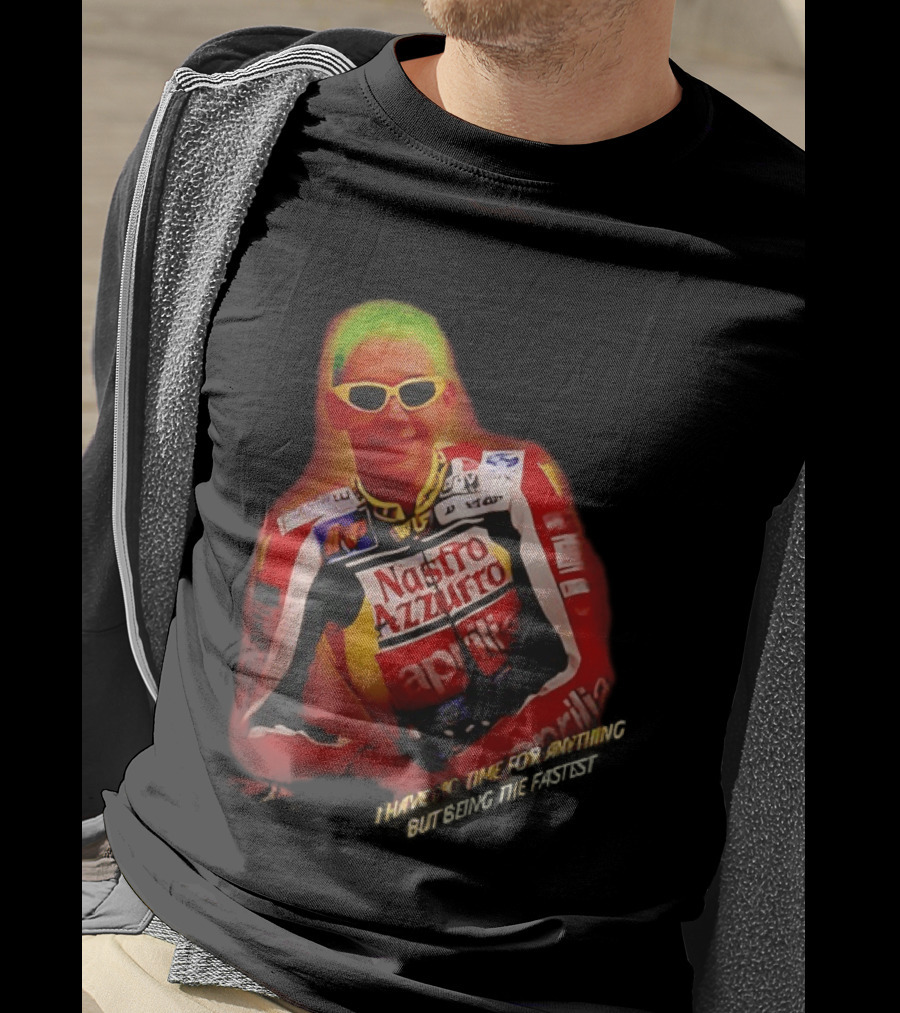 Valentino Rossi Nastro Azzurro Aprila Racing I Have No Time For Anything But Seeing The Fastest T-Shirt