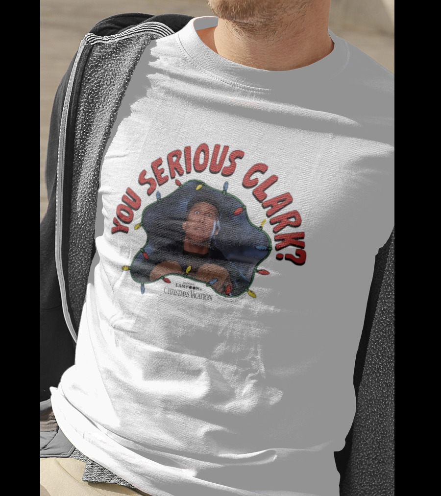 Christmas Vacation You Serious Clark Festive Lights Chevy Chase T-Shirt