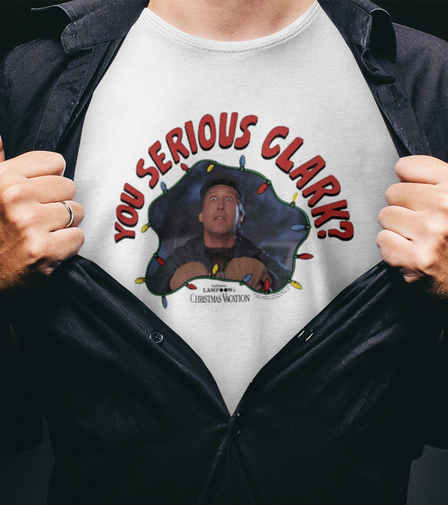 Christmas Vacation You Serious Clark Festive Lights Chevy Chase T-Shirt